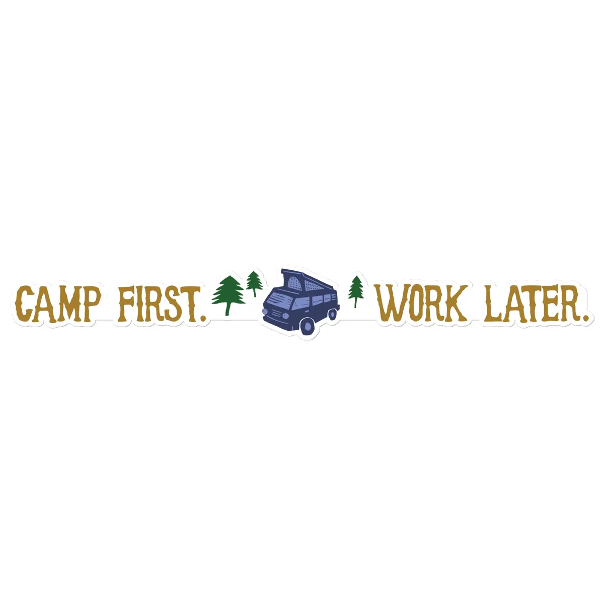 Camp First, Work Later Sticker 1