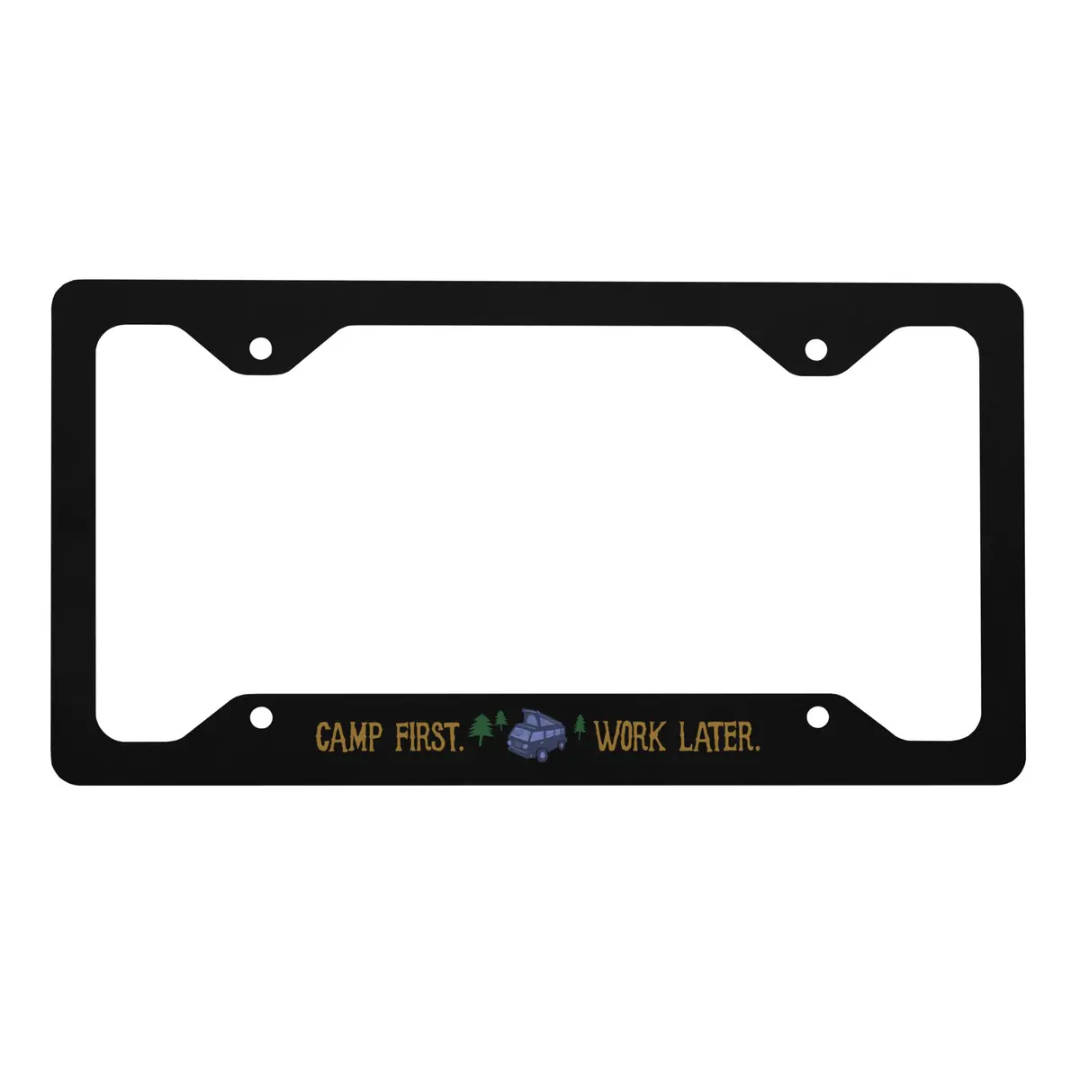 Camp First, Work Later Metal License Plate Frame 1