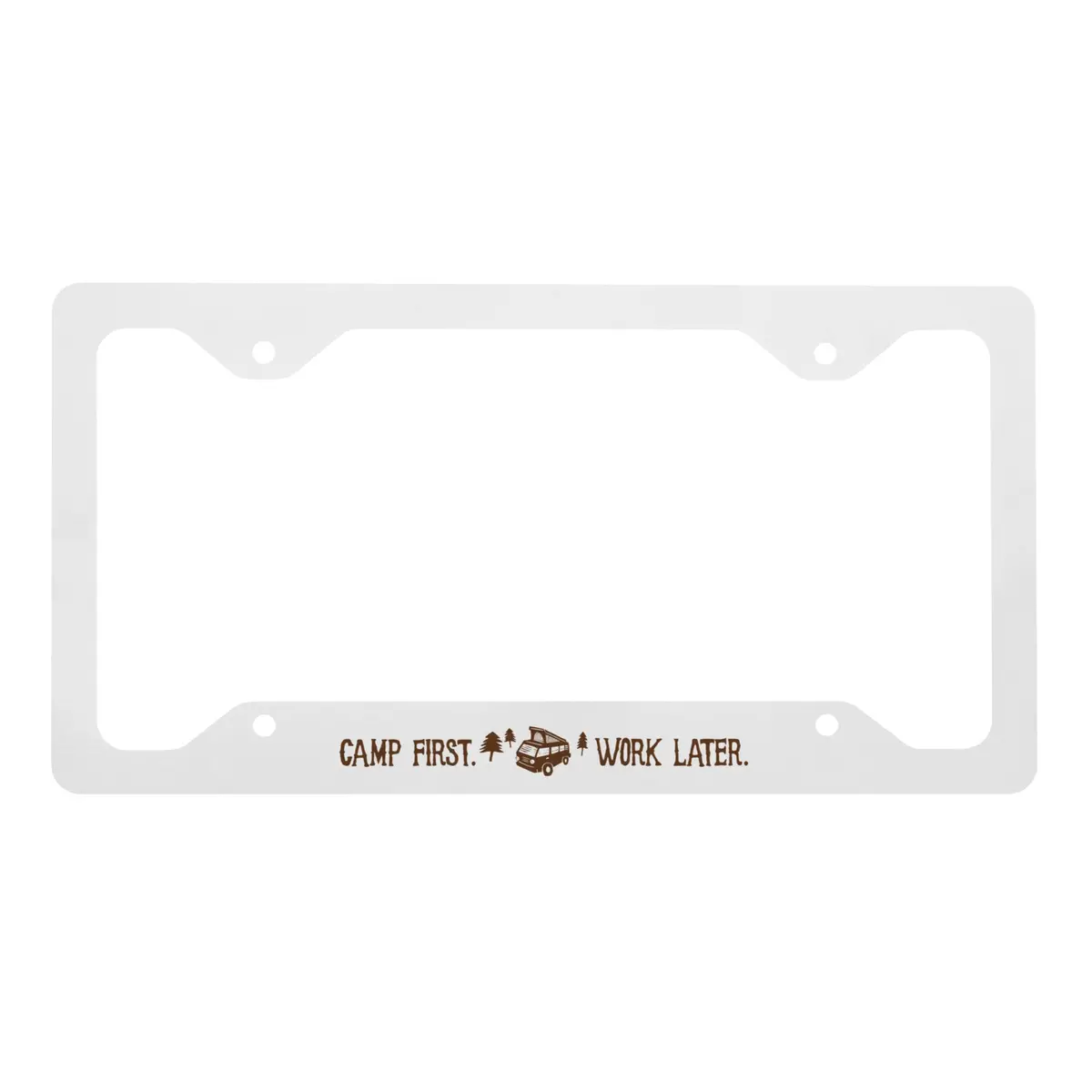 Camp First, Work Later Metal License Plate Frame 1