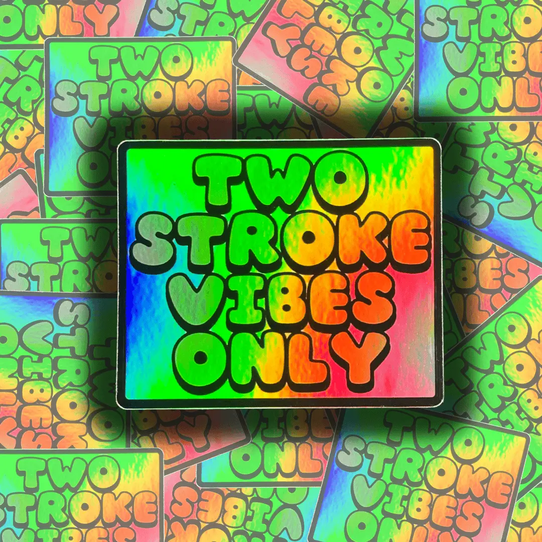Two Stroke Vibes Only - Holographic 1