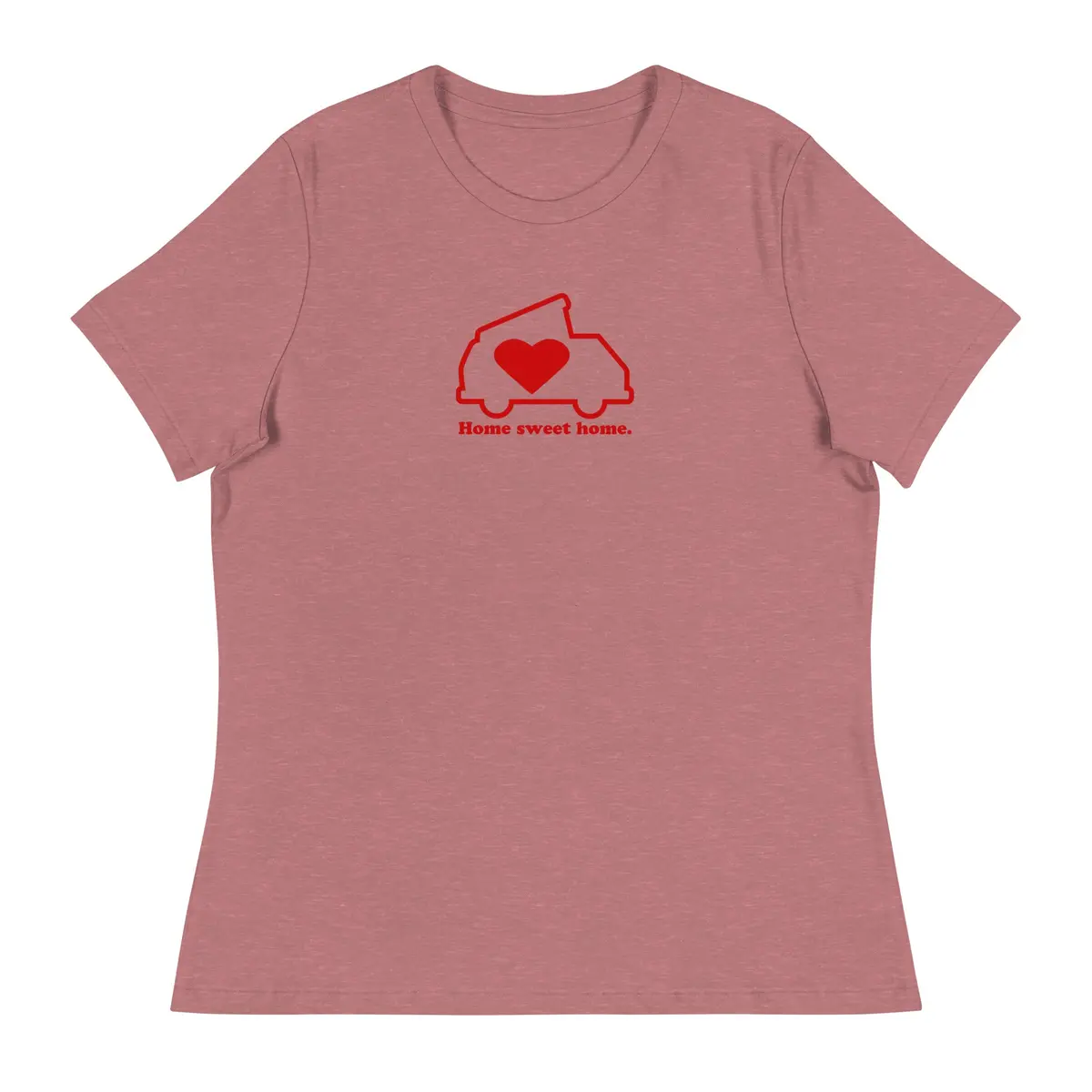 Home Sweet Home Women's Relaxed Fit T-Shirt 19